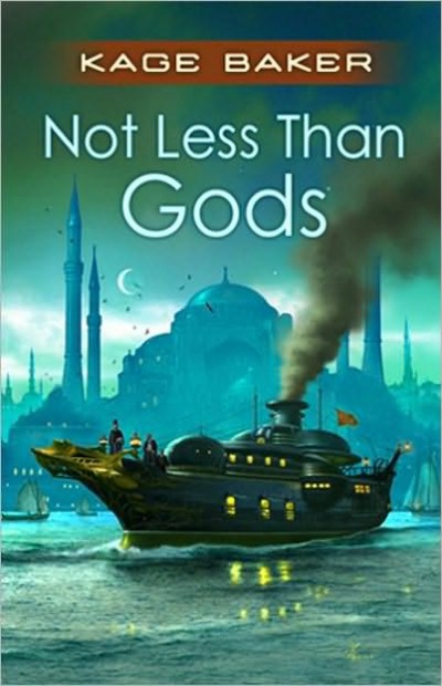 Not Less Than Gods Kage Baker