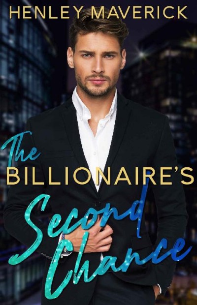 The Billionaires Second Chance Henley Maverick