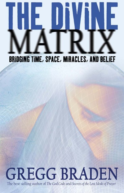 The Divine Matrix Gregg Braden