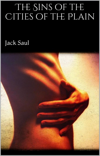 The Sins Of The Cities Of The Plain Jack Saul