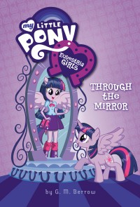 My Little Pony Equestria Girls Through The Mirror G M Berrow