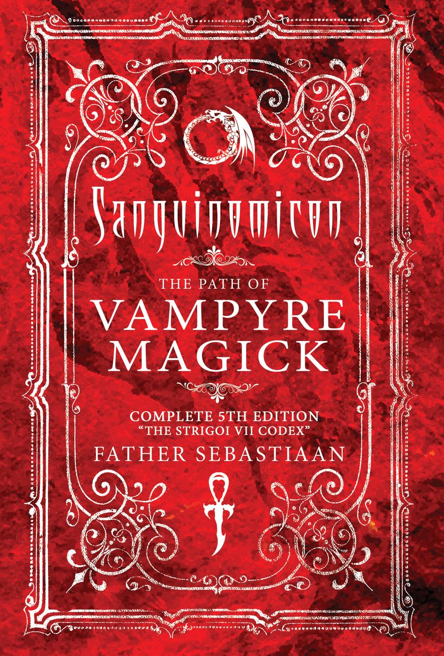 Sanguinomicon The Path Of Vampyre Magick Father Sebastiaan