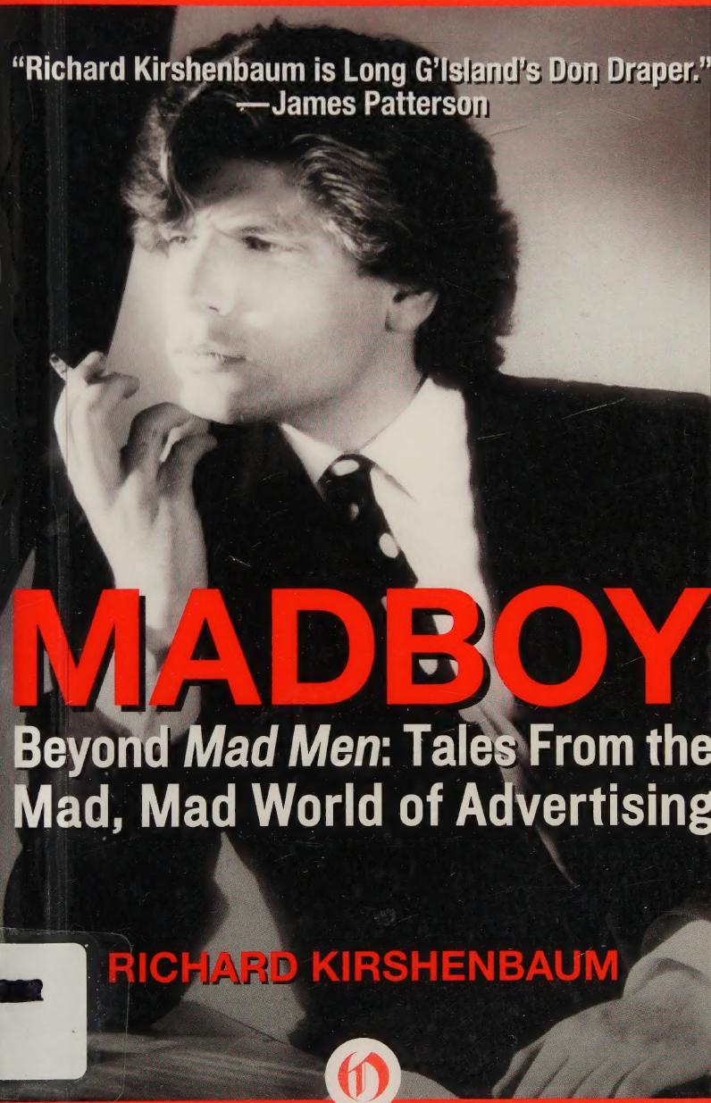 Madboy Beyond Mad Men Tales From The Mad Mad World Of Advertising Kirshenbaum