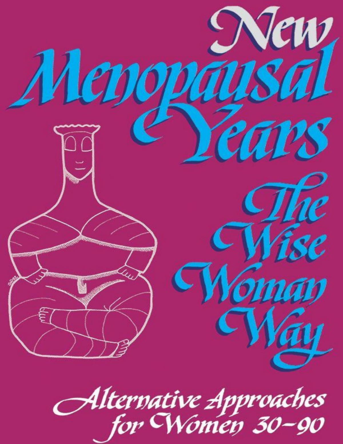 New Menopausal Years The Wise Woman Way Susun Weed