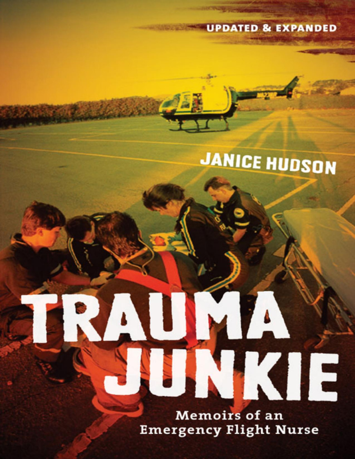Trauma Junkie Memoirs Of An Emergency Flight Nurse Janice Hudson