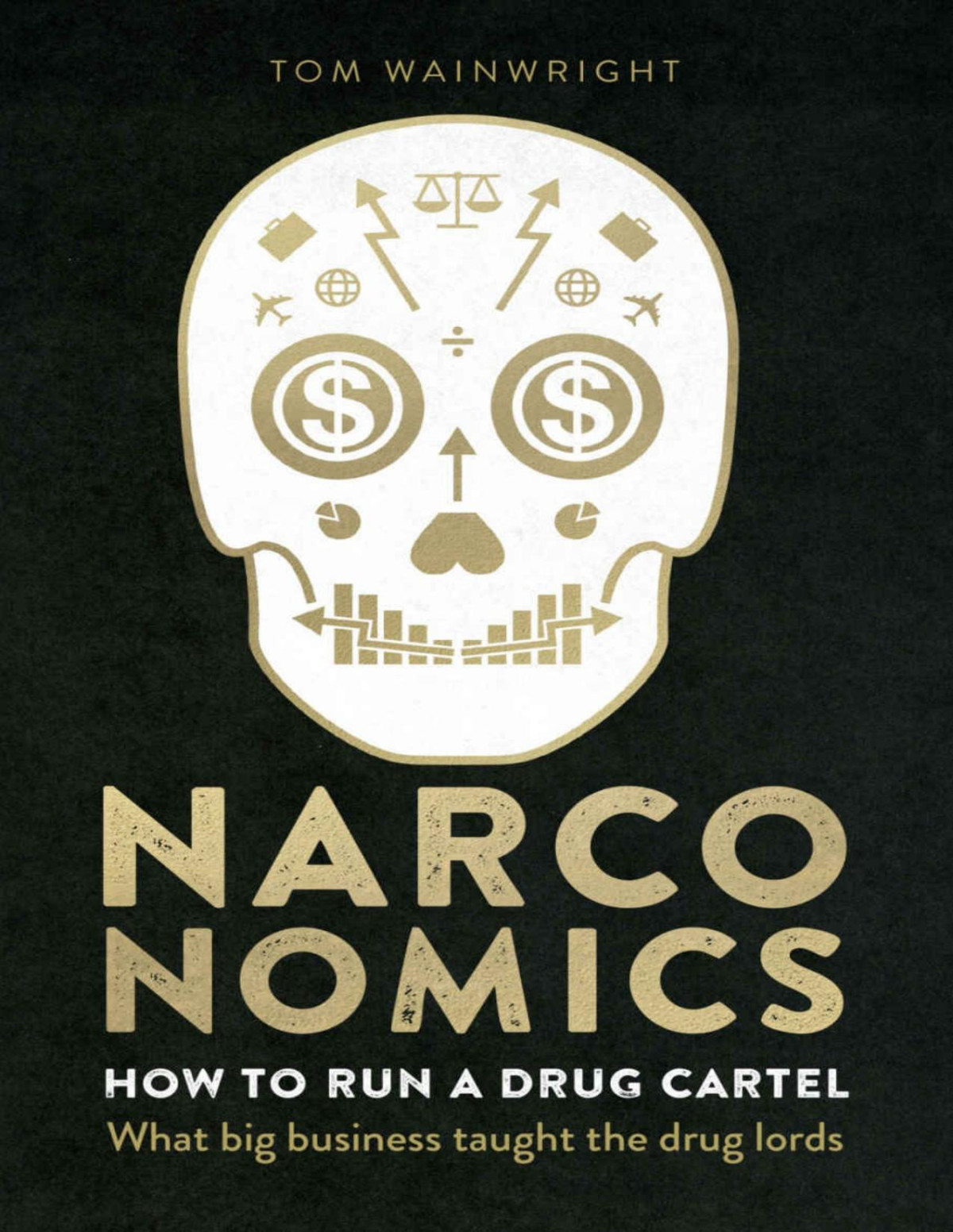 Narconomics Tom Wainwright