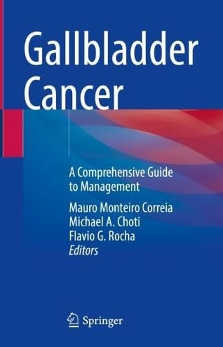 Gallbladder Cancer A Comprehensive Guide To Management 2025th Edition Mauro Monteiro Correia