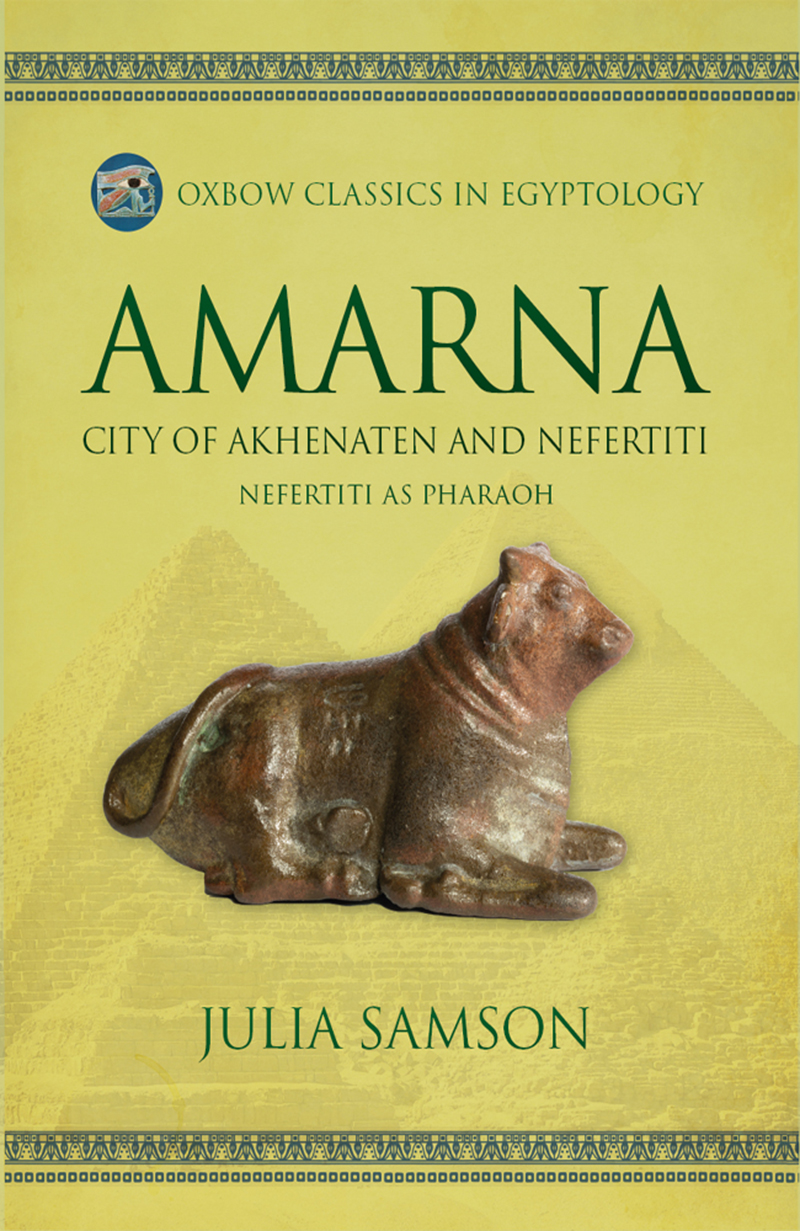 Amarna City Of Akhenaten And Nefertiti Nefertiti As Pharaoh Julia Sampson