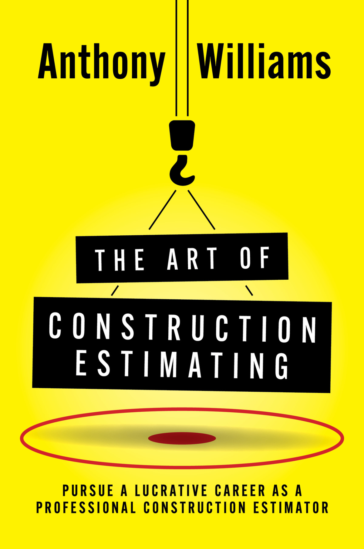 The Art Of Construction Estimating Pursue A Lucrative Career As A Professional Construction Estimator Williams
