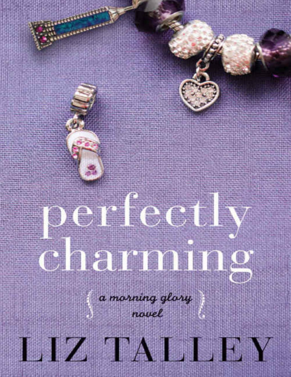 Perfectly Charming A Morning Glory Novel Book 2 Liz Talley