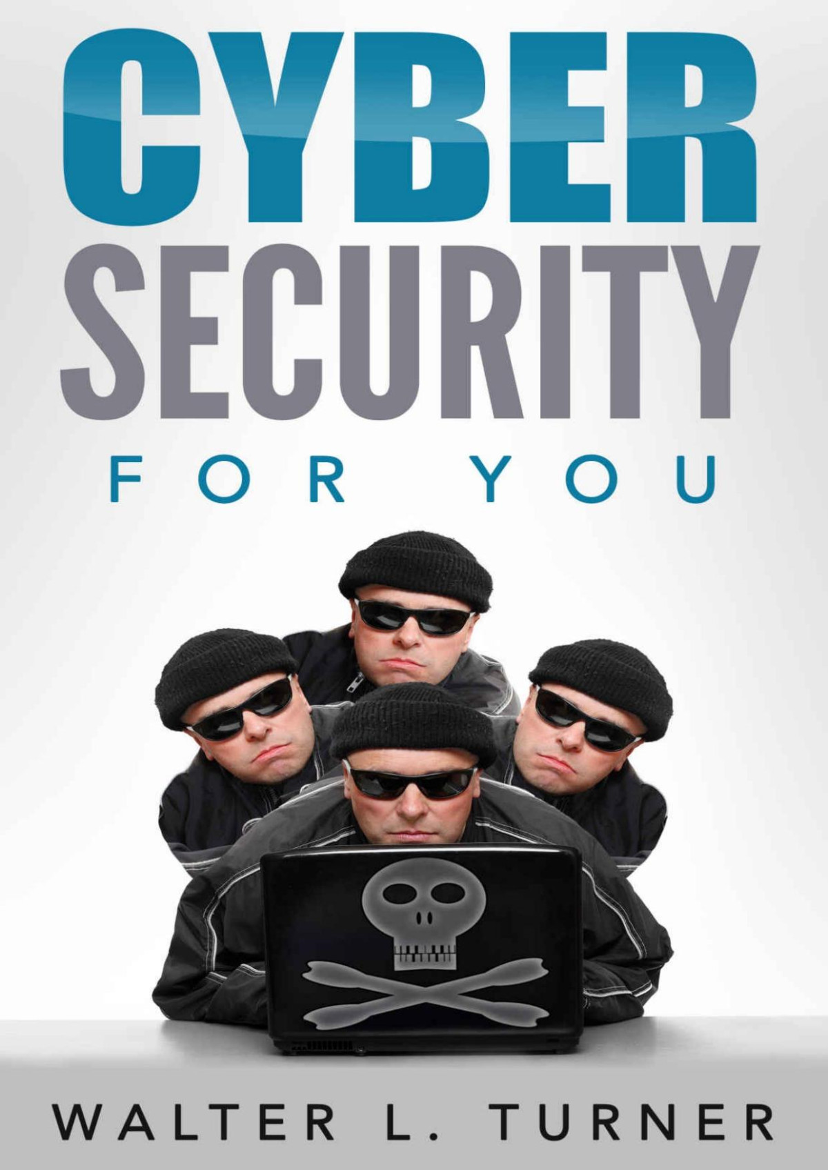 Cyber Security For You Walter Turner