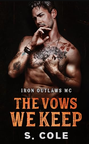 The Vows We Keep Iron Outlaws Mc Book 5 Scarlett Cole S Cole