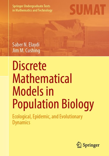 Discrete Mathematical Models In Population Biology Ecological Epidemic And Evolutionary Dynamics 1st Edition Saber N Elaydi