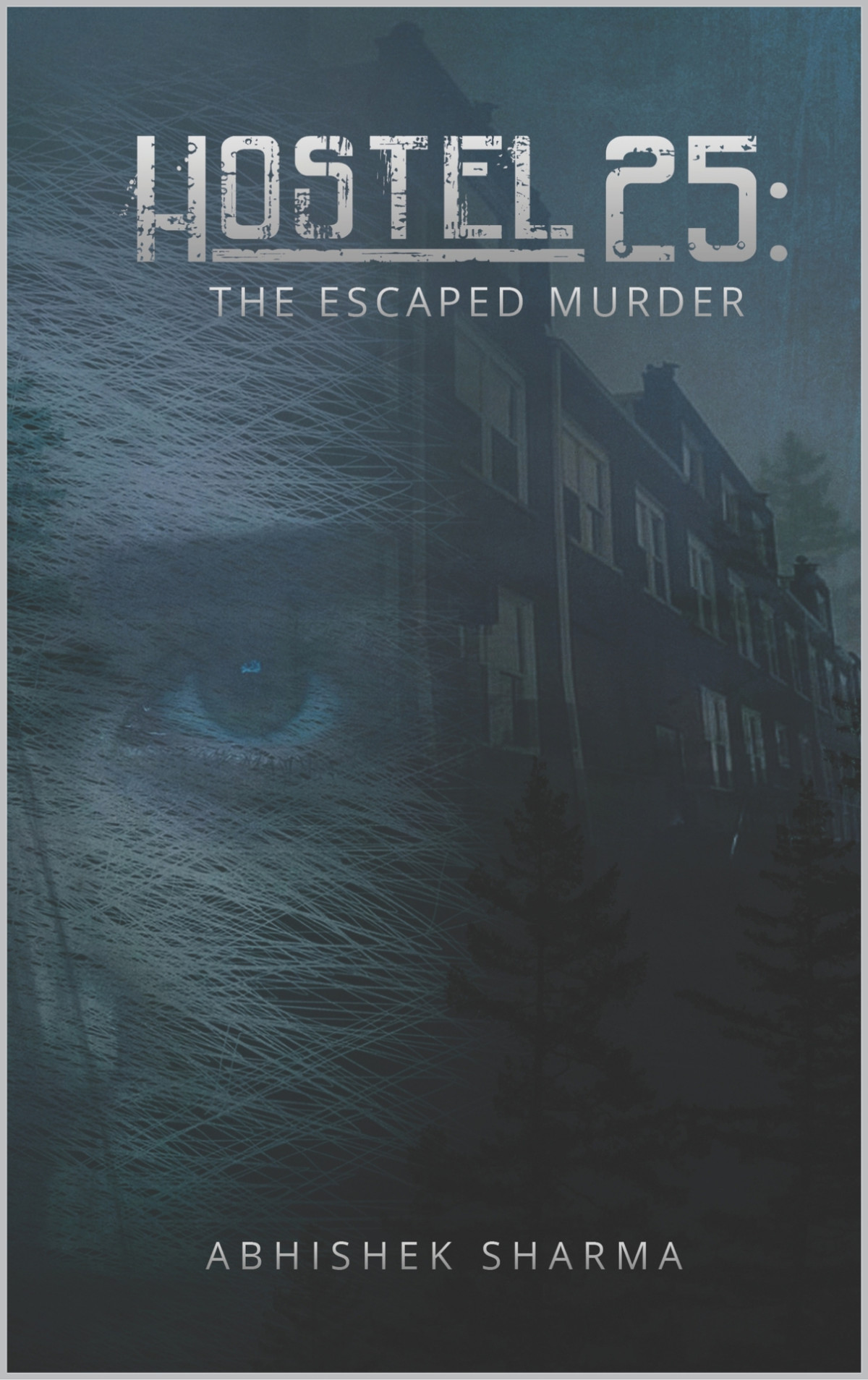 Hostel 25 The Escaped Murder Abhishek Sharma
