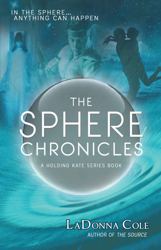 The Sphere Chronicles A Holding Kate Series Book Cole Ladonna