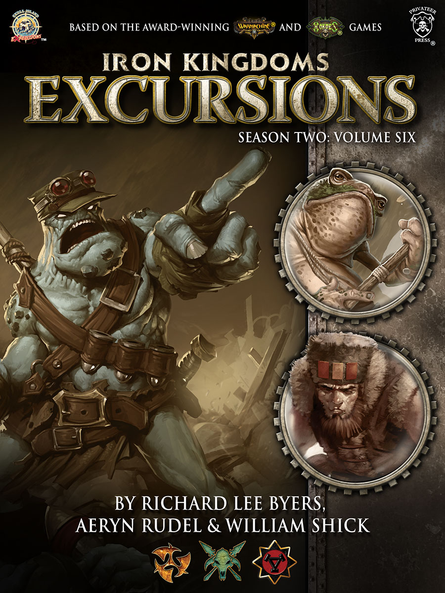 Iron Kingdoms Excursions Season Two Volume Six Aeryn Rudel Richard Lee Byers William Shick
