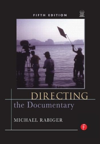 Directing The Documentary 5th Edition Michael Rabiger