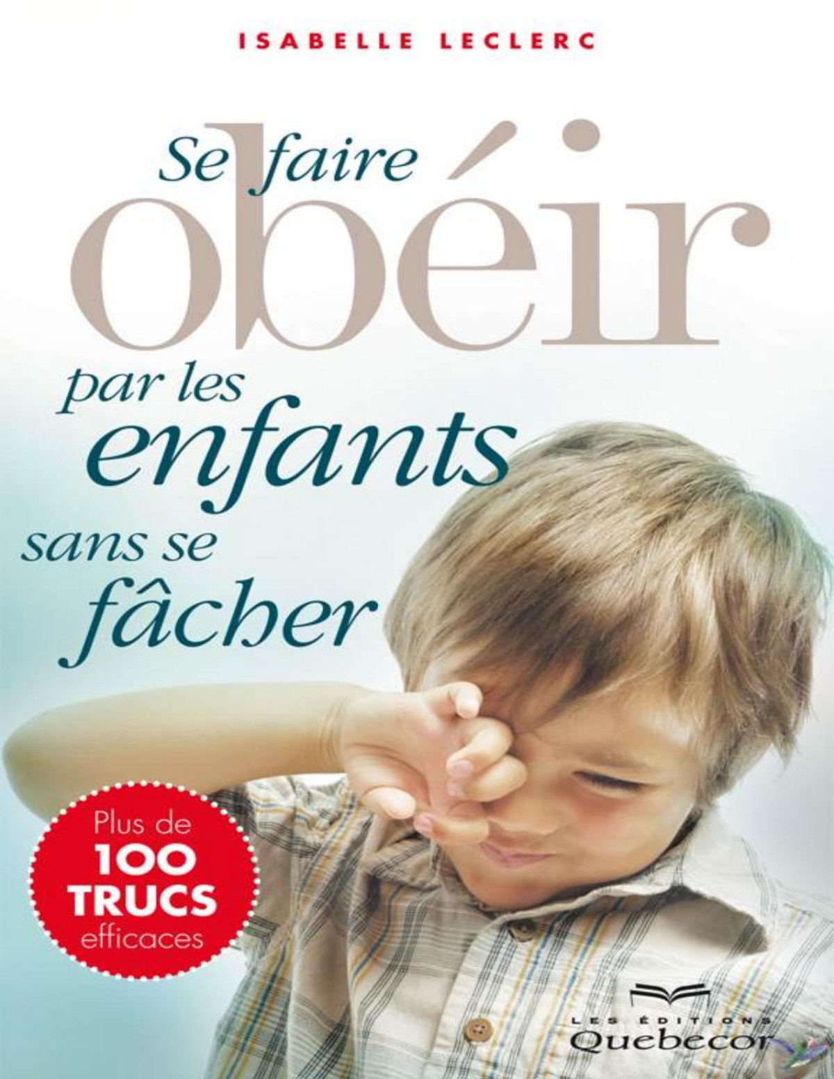 Se Faire Obeir Par Les Enfants Sans Se Facher Leclerc Isabelle Leclerc