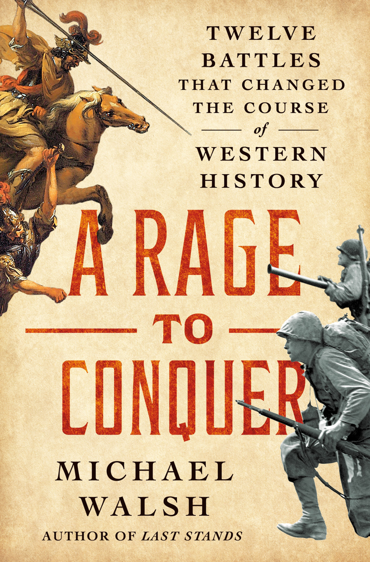 A Rage To Conquer Twelve Battles That Changed The Course Of Western History Michael Walsh