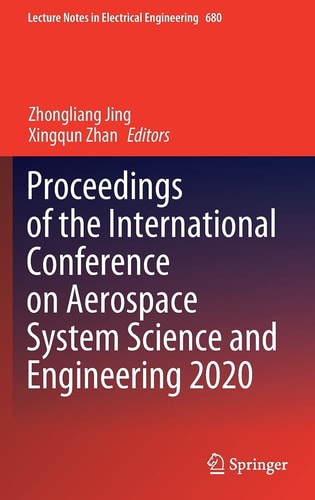 Proceedings Of The International Conference On Aerospace System Science And Engineering 2020 1st Ed 2021 Zhongliang Jing