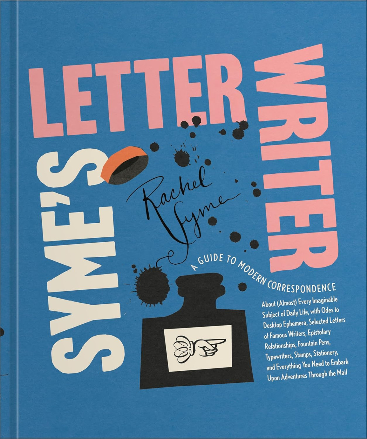 Symes Letter Writer A Guide To Modern Correspondence About Almost Every Imaginable Subject Of Daily Life Rachel Syme