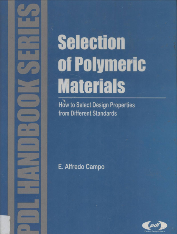 Selection Of Polymeric Materials How To Select Design Properties From Different Standards 2008th Edition Ealfredo Campo