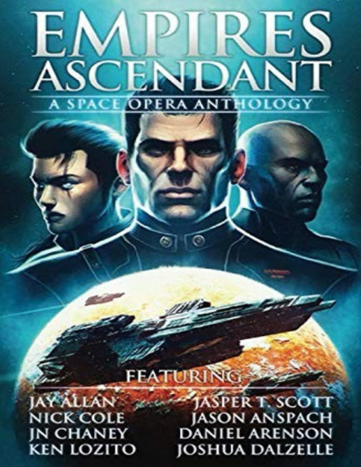 Empires Ascendant A Space Opera Anthology Jay Allan Daniel Arenson Jason Anspach J N Chaney Joshua Dalzelle Nick Cole Ken Lozito Jasper Scott