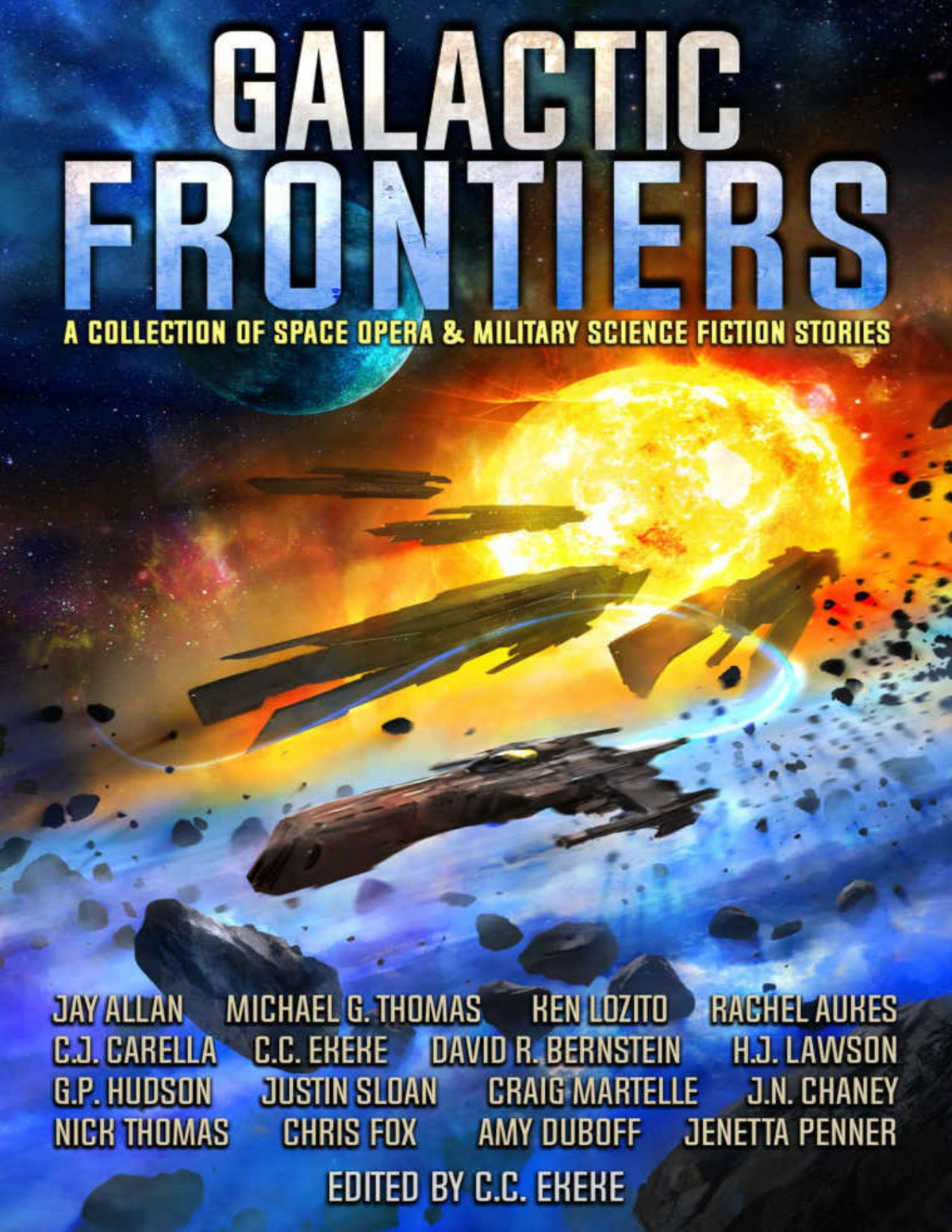 Galactic Frontiers A Collection Of Space Opera And Military Science Fiction Stories Jay Allan Chris Fox Jenetta Penner Justin Sloan Cc Ekeke Craig Martelle Jn Chaney Amy Duboff David R Bernstein Rachel Aukes