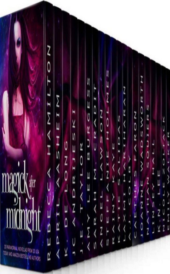 Magick After Midnight Collection K De Long Rebecca Hamilton April Aasheim J E Taylor Amy Lee Burgess Sarah M Cradit Angel Lawson Steffanie Holmes Rainy Kaye J C Andrijeski