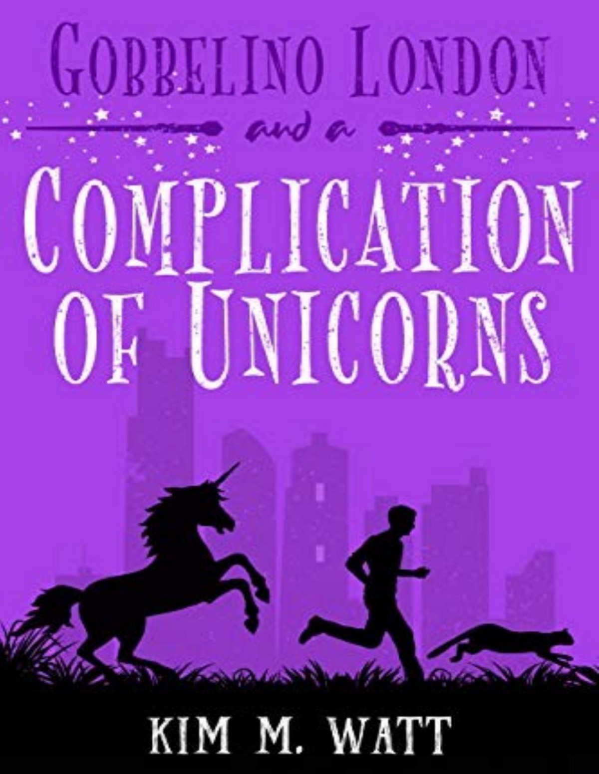 Gobbelino London 3 A Complication Of Unicorns Kim M Watt