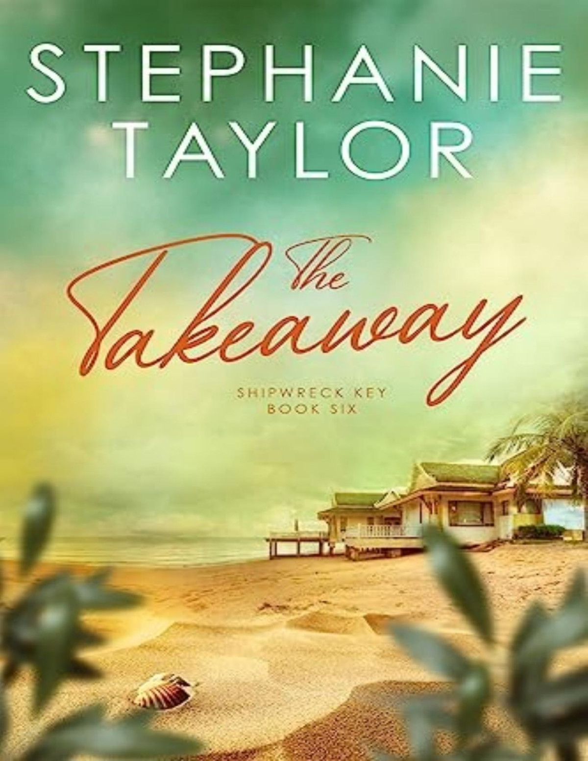 Shipwreck Key 6 The Takeaway Stephanie Taylor