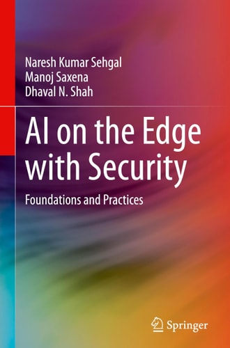 Ai On The Edge With Security Foundations And Practices 1st Edition Naresh Kumar Sehgal