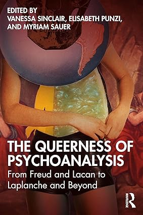 The Queerness Of Psychoanalysis From Freud And Lacan To Laplanche And Beyond 1st Edition Vanessa Sinclair
