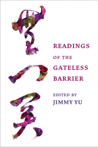 Readings Of The Gateless Barrier Columbia Readings Of Buddhist Literature Yu