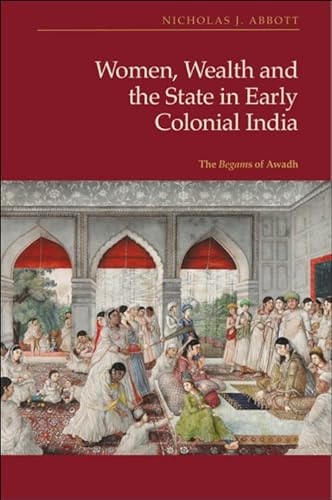 Women Wealth And The State In Early Colonial India 1st Edition Nicholas J Abbott