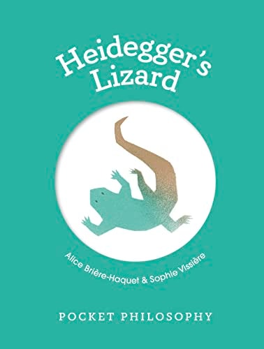 Pocket Philosophy Heideggers Lizard Alice Brirehaquet