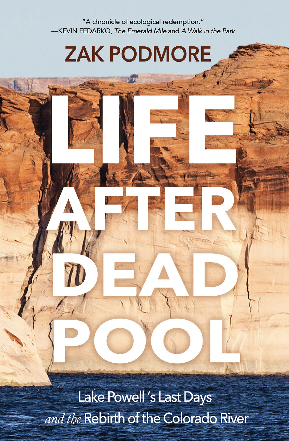 Life After Dead Pool Lake Powells Last Days And The Rebirth Of The Colorado River Zak Podmore