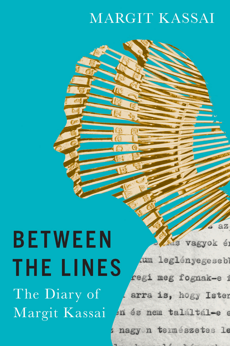 Between The Lines The Diary Of Margit Kassai Margit Kassai Ladislaus Lb Marietta Morry Lynda Muir