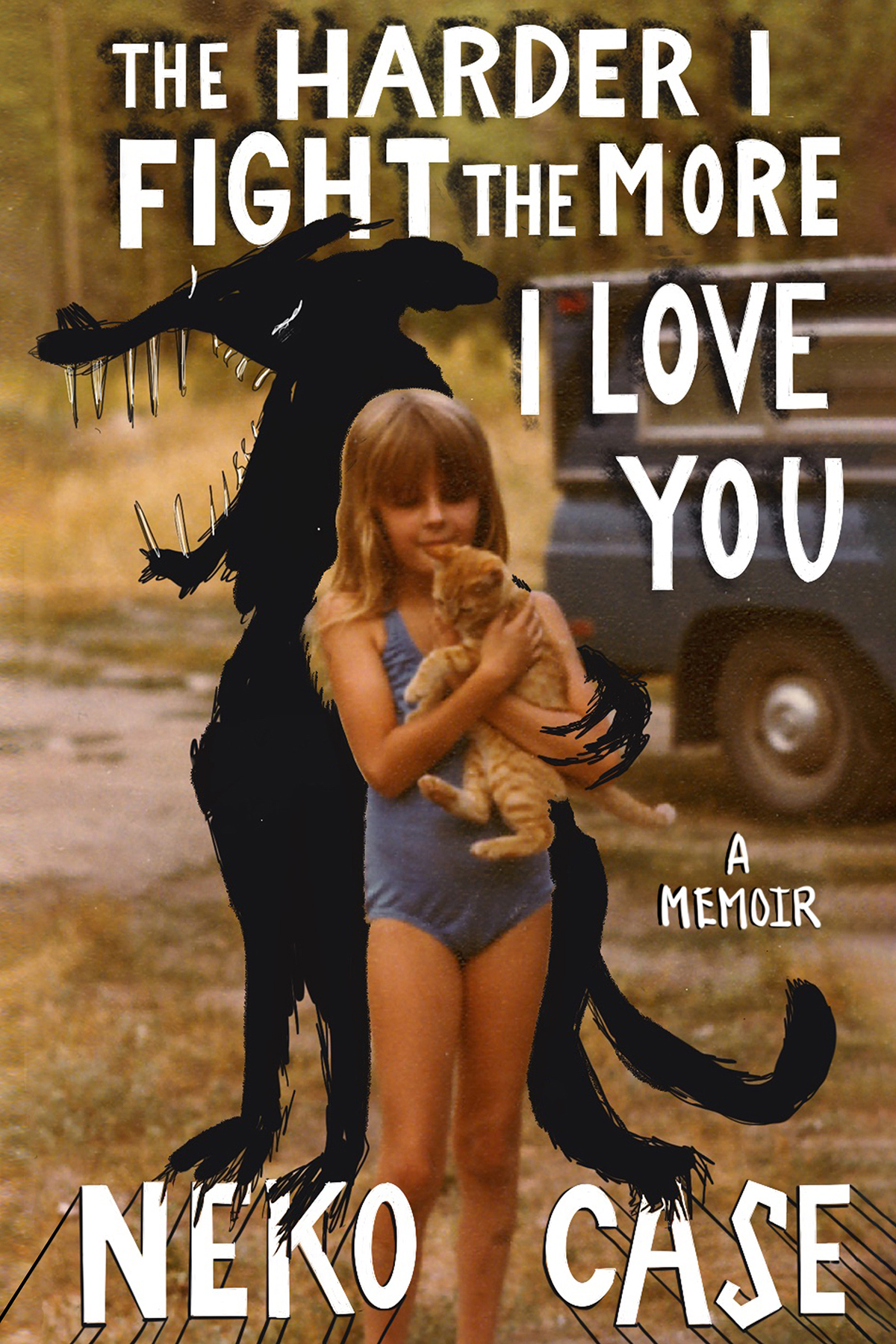 The Harder I Fight The More I Love You A Memoir Neko Case