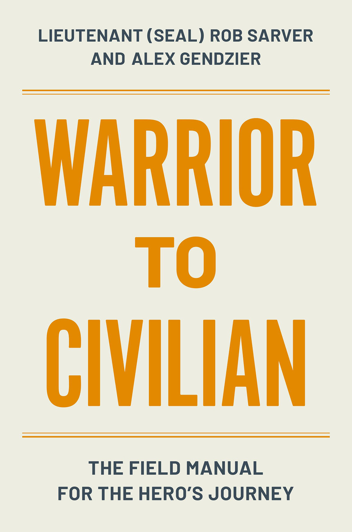 Warrior To Civilian The Field Manual For The Heros Journey Rob Sarver