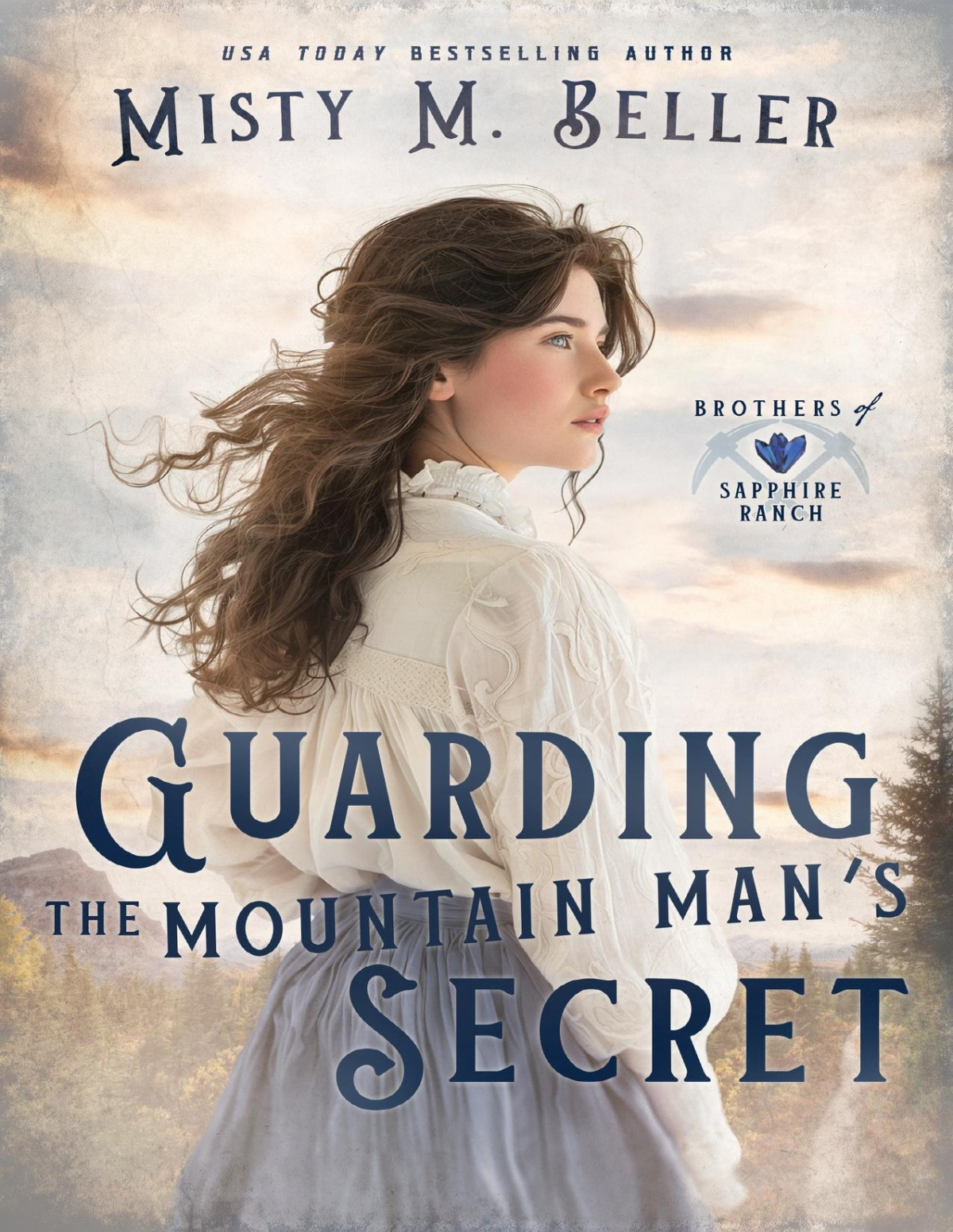 Guarding The Mountain Mans Secret Brothers Of Sapphire Ranch Book 7 Misty M Beller