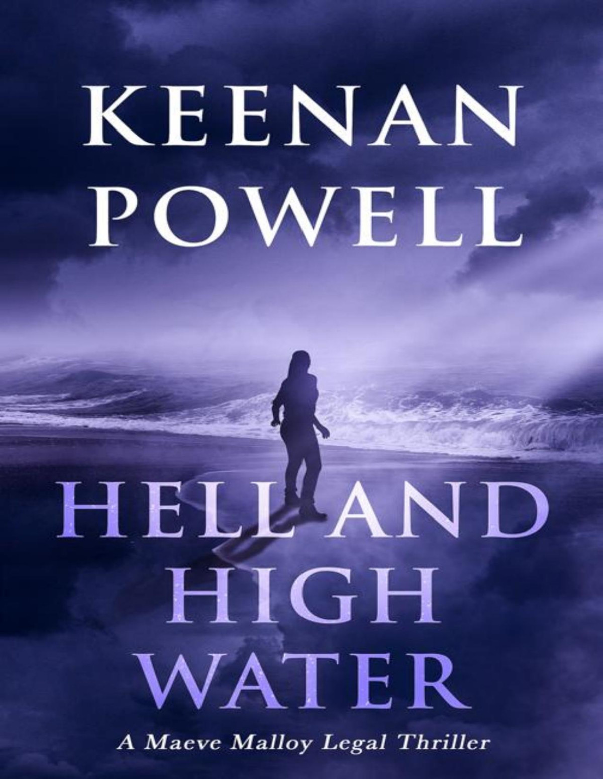 Hell And High Water A Maeve Malloy Legal Thriller The Maeve Malloy Legal Thrillers Book 3 Keenan Powell