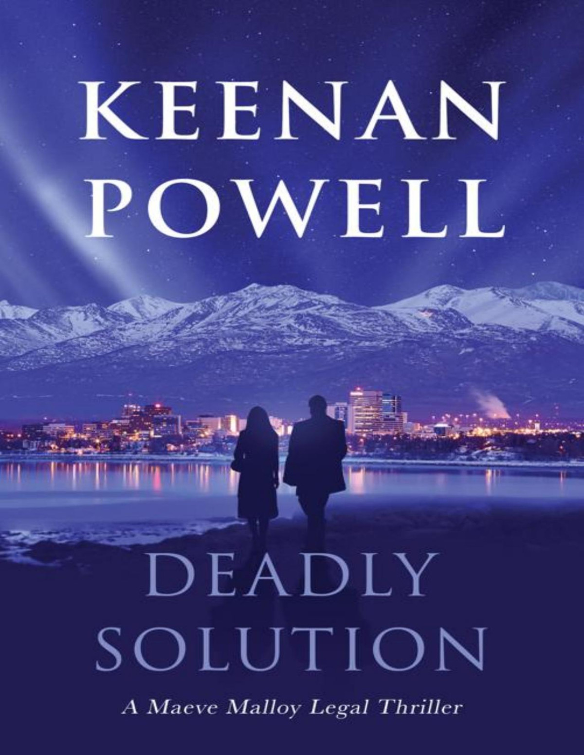 Deadly Solution A Maeve Malloy Legal Thriller The Maeve Malloy Legal Thrillers Book 1 Keenan Powell