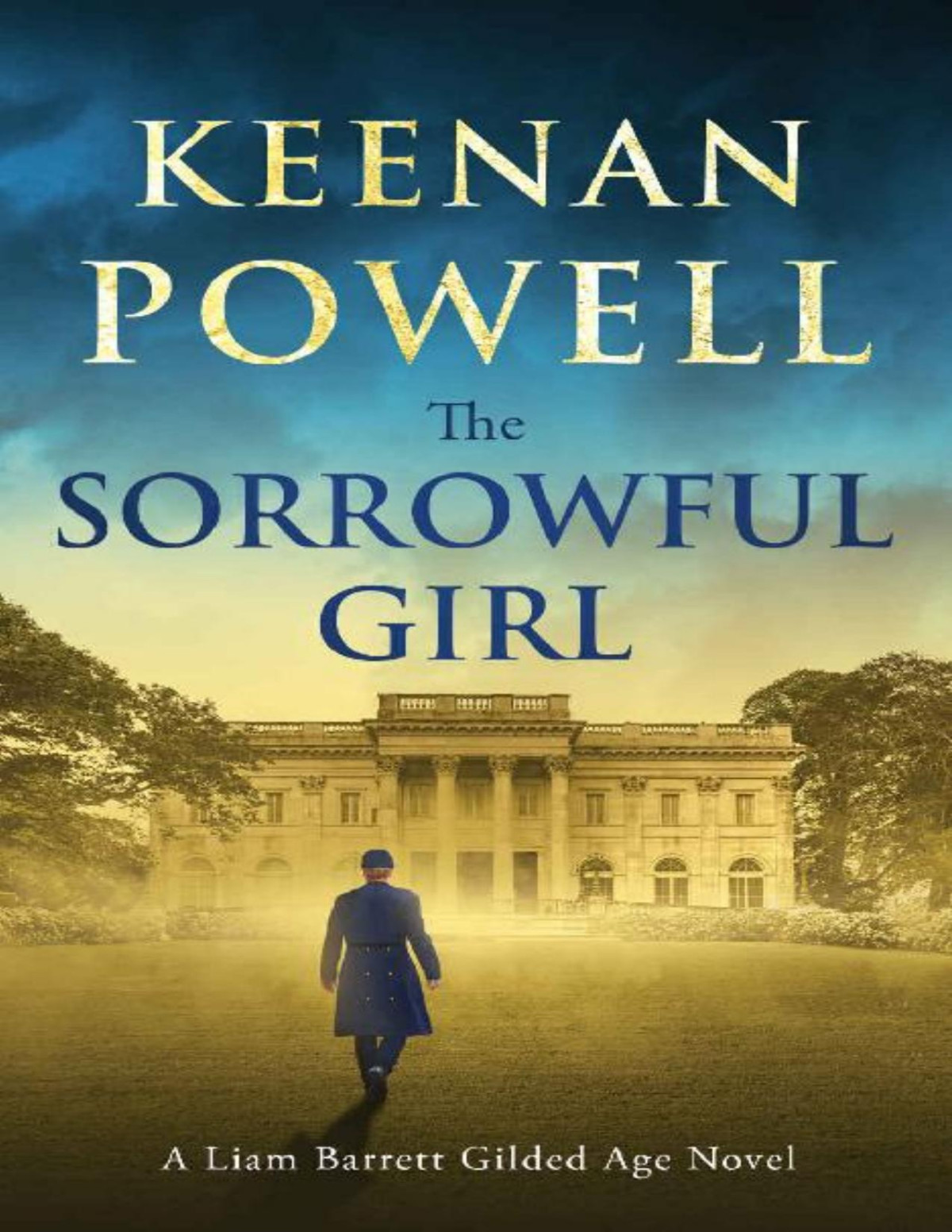 The Sorrowful Girl A Liam Barrett Gilded Age Novel Liam Barrett Gilded Age Novels Book 1 Keenan Powell