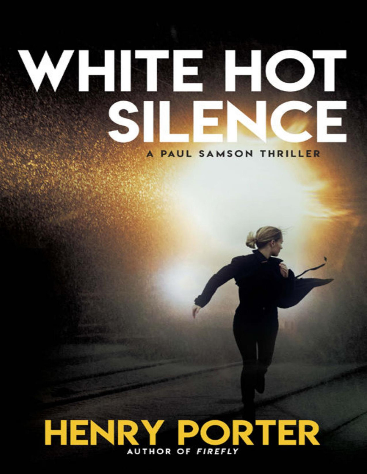 White Hot Silence A Novel Henry Porter