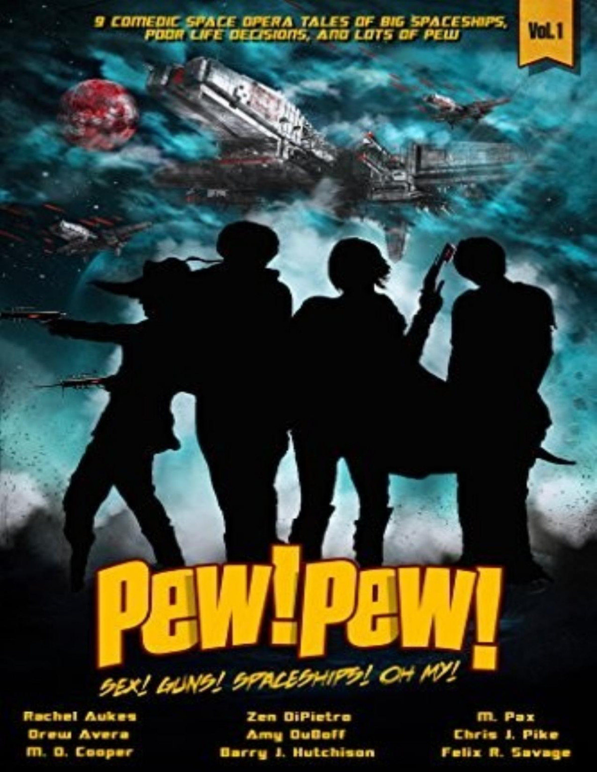Pew Pew 1 Sex Guns Spaceships Oh My Rachel Aukes Drew Avera M D Cooper Zen Dipietro Amy Duboff Barry J Hutchison M Pax Chris J Pike Felix R Savage