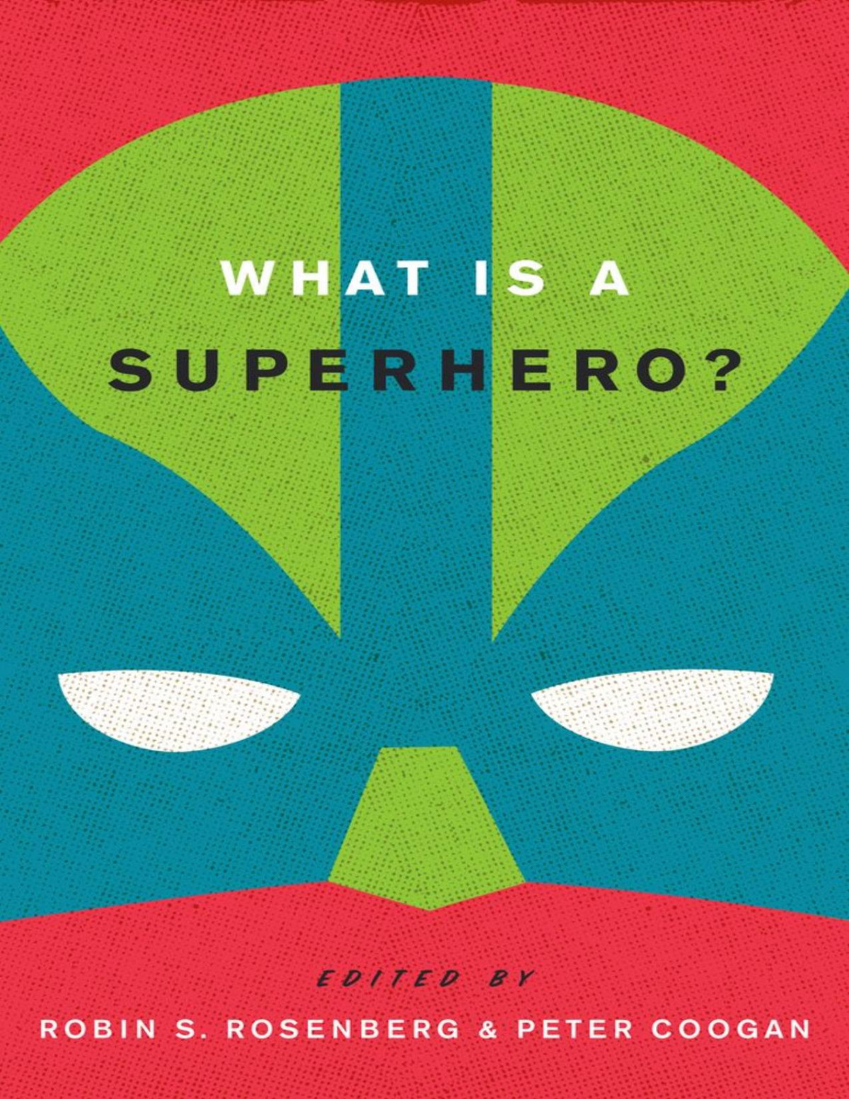 What Is A Superhero Robin S Rosenberg Peter Coogan
