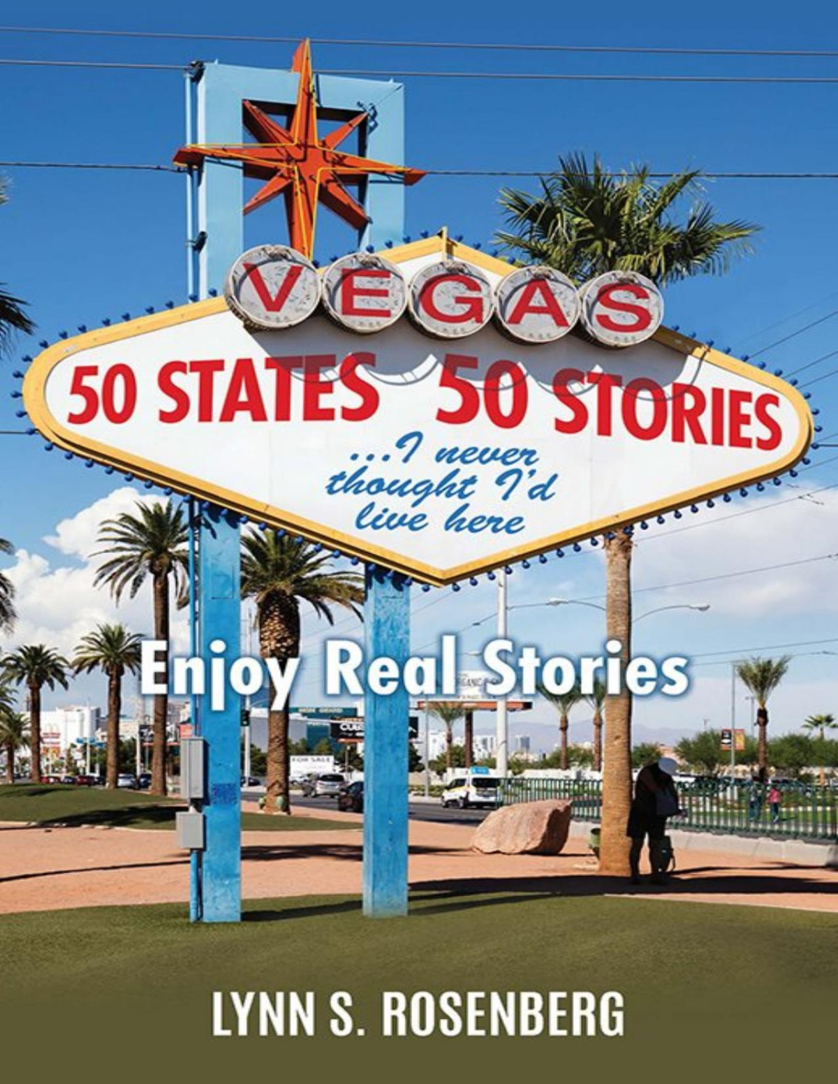 50 States 50 Storiesi Never Thought Id Live Here Lynn S Rosenberg