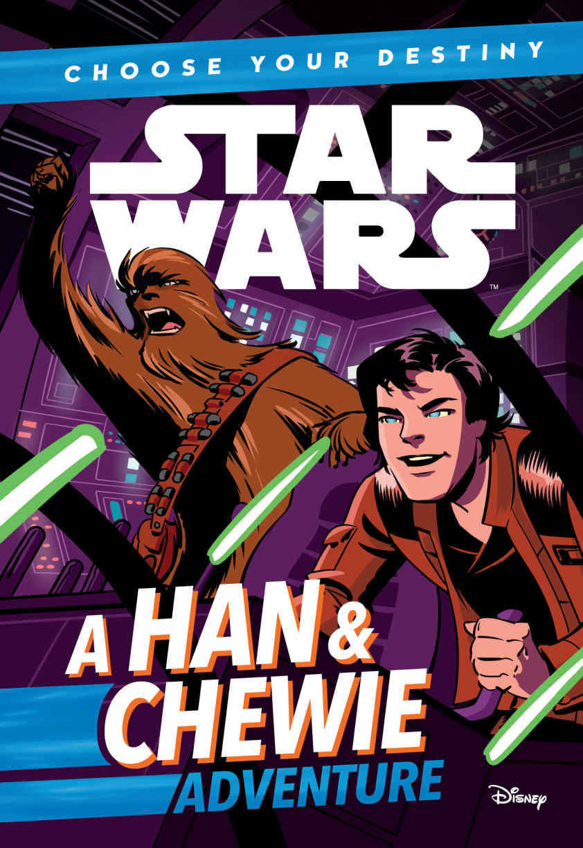 Star Wars Choose Your Destiny Book 1 A Han Chewie Adventure A Choose Your Destiny Chapter Book Lucasfilm Press