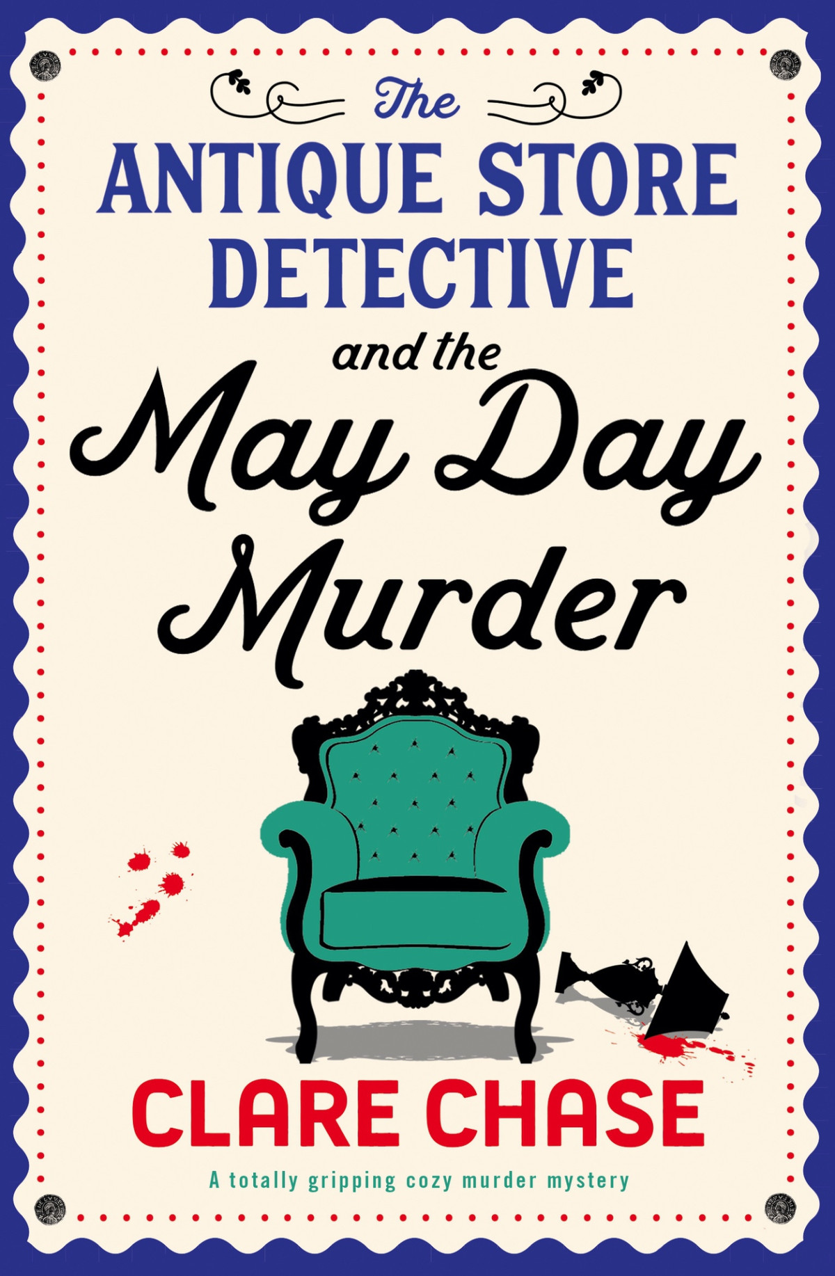 The Antique Store Detective And The May Day Murder A Totally Gripping Cozy Murder Mystery A Bella Winter Mystery Book 2 Clare Chase